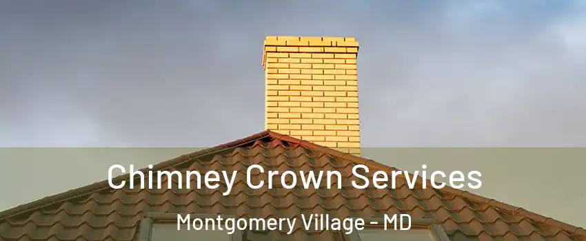 Chimney Crown Services Montgomery Village - MD