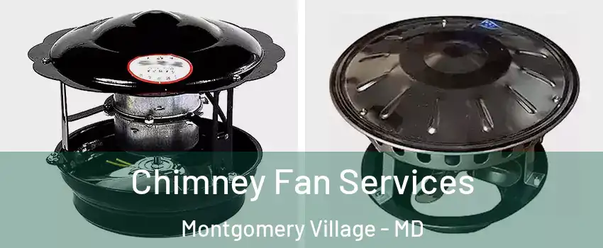  Chimney Fan Services Montgomery Village - MD