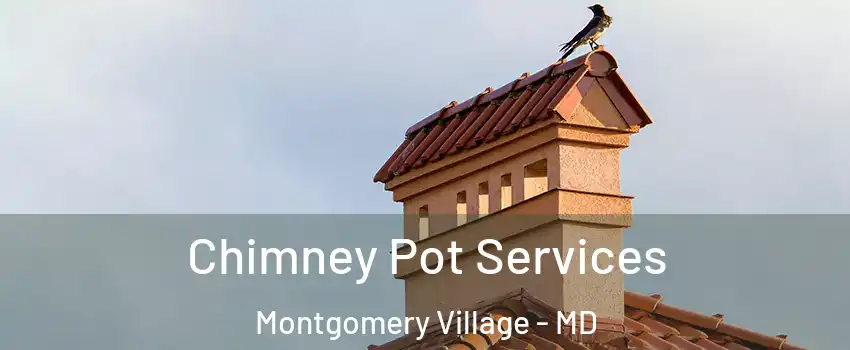  Chimney Pot Services Montgomery Village - MD