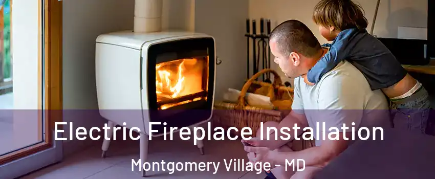  Electric Fireplace Installation Montgomery Village - MD