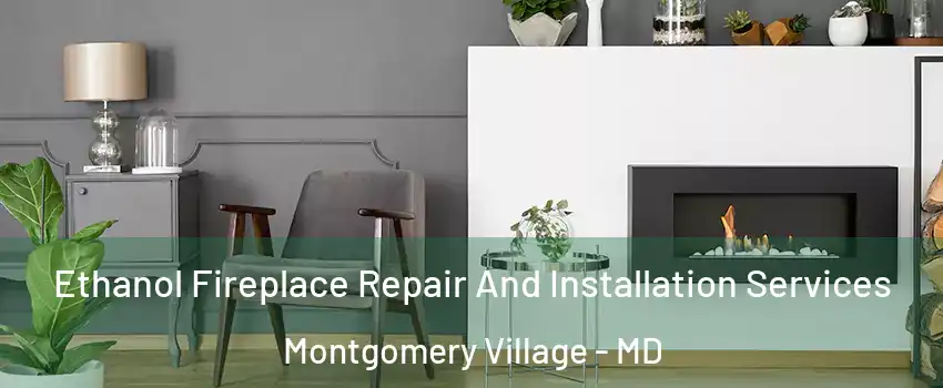  Ethanol Fireplace Repair And Installation Services Montgomery Village - MD