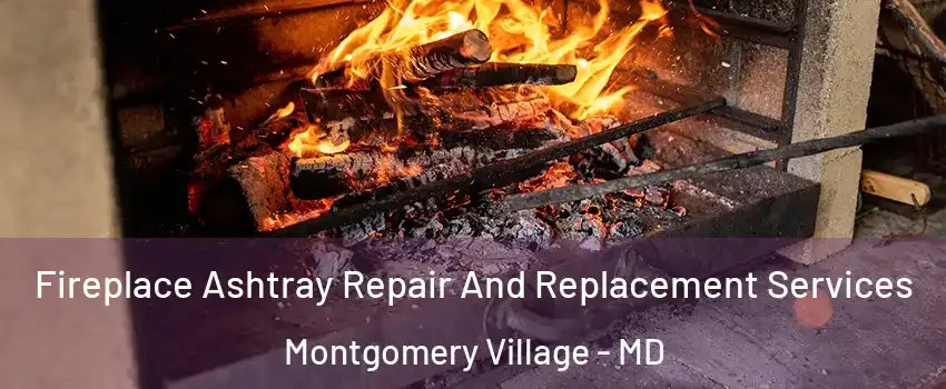  Fireplace Ashtray Repair And Replacement Services Montgomery Village - MD