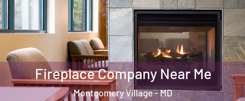  Fireplace Company Near Me Montgomery Village - MD