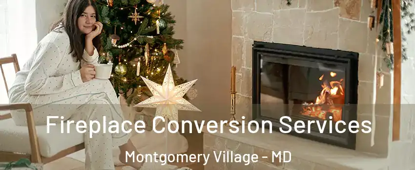  Fireplace Conversion Services Montgomery Village - MD