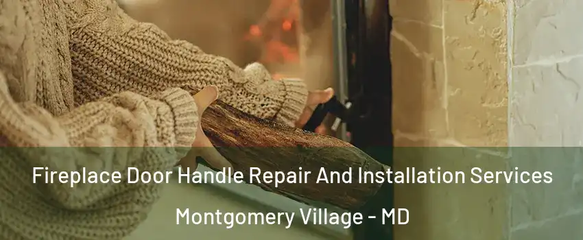  Fireplace Door Handle Repair And Installation Services Montgomery Village - MD