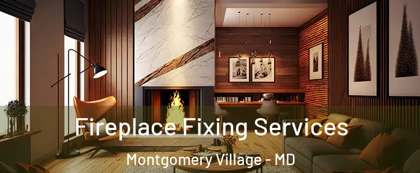  Fireplace Fixing Services Montgomery Village - MD