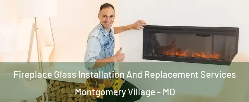  Fireplace Glass Installation And Replacement Services Montgomery Village - MD