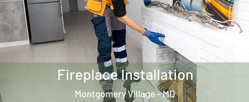  Fireplace Installation Montgomery Village - MD
