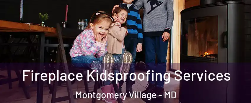  Fireplace Kidsproofing Services Montgomery Village - MD