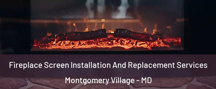  Fireplace Screen Installation And Replacement Services Montgomery Village - MD