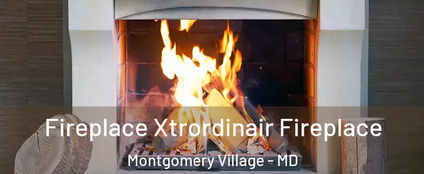  Fireplace Xtrordinair Fireplace Montgomery Village - MD