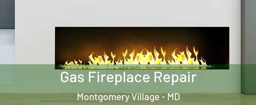  Gas Fireplace Repair Montgomery Village - MD