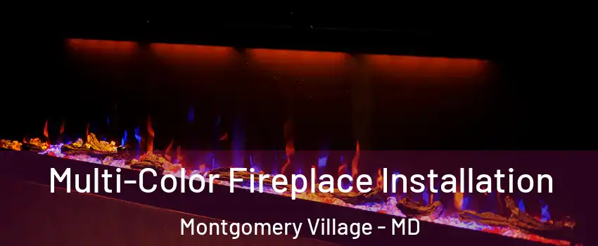  Multi-Color Fireplace Installation Montgomery Village - MD