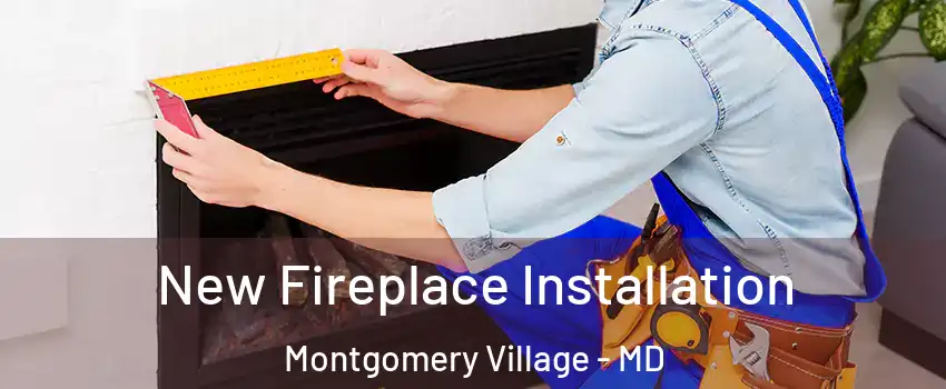 New Fireplace Installation Montgomery Village - MD