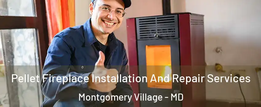  Pellet Fireplace Installation And Repair Services Montgomery Village - MD