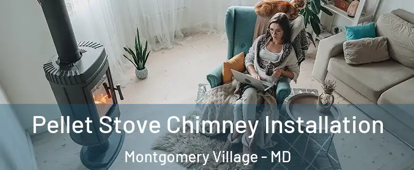  Pellet Stove Chimney Installation Montgomery Village - MD
