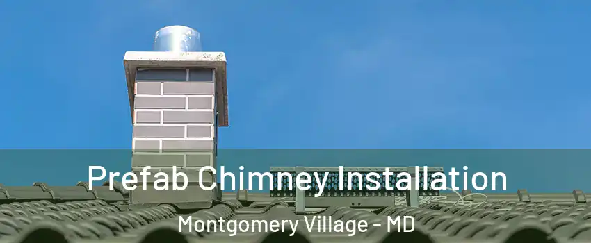 Prefab Chimney Installation Montgomery Village - MD
