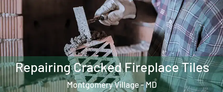  Repairing Cracked Fireplace Tiles Montgomery Village - MD