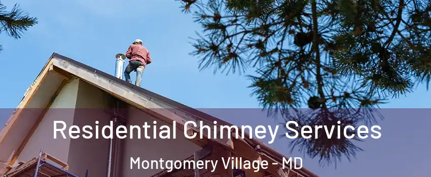  Residential Chimney Services Montgomery Village - MD