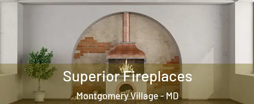  Superior Fireplaces Montgomery Village - MD