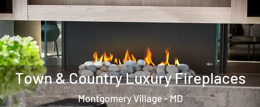  Town & Country Luxury Fireplaces Montgomery Village - MD