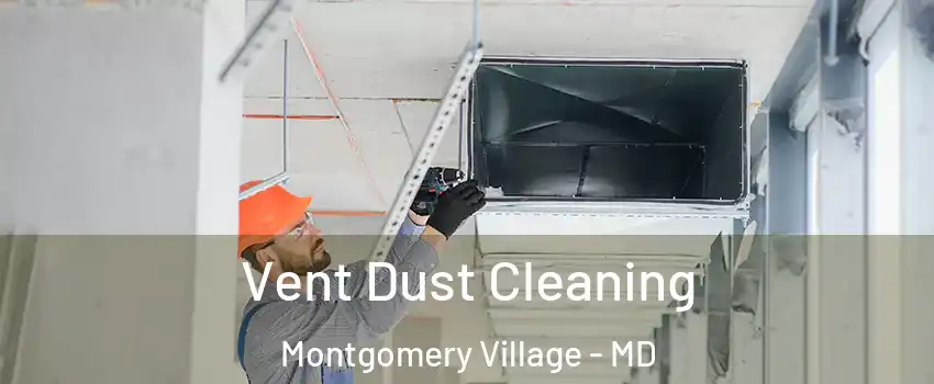  Vent Dust Cleaning Montgomery Village - MD