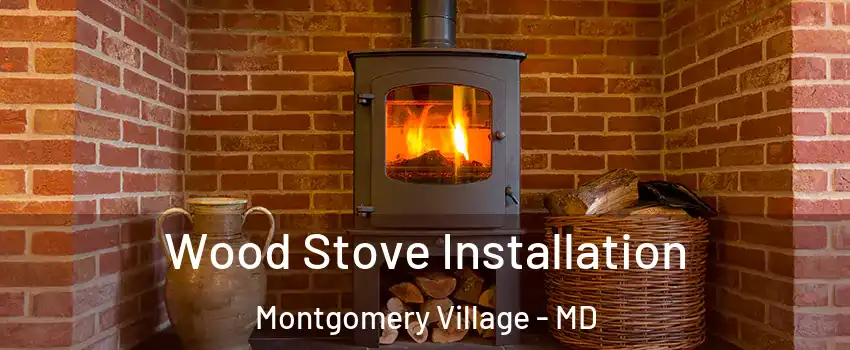  Wood Stove Installation Montgomery Village - MD